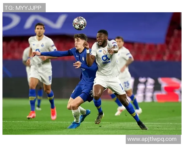 德甲惊现冷门切尔西逆转波尔图补时绝杀引发全场狂欢